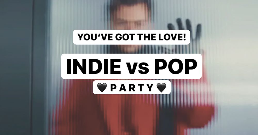 You've Got The Love! \u2022 INDIE vs. POP - Party \u2022 Strom M\u00fcnchen, Fr. 06.06.25