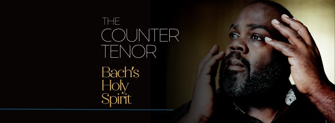 The Countertenor - Bach's Holy Spirit