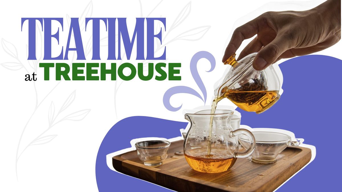 Teatime at Treehouse