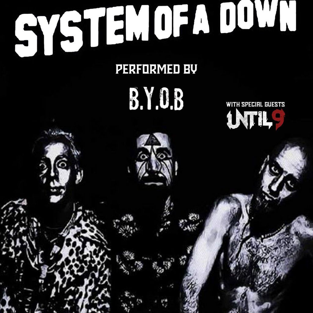 BYOB (System Of A Down Tribute) and Until 9