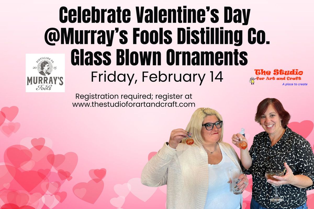 Celebrate Valentine's Day at Murray's Fools Distilling Co. with Glass Blown Ornaments