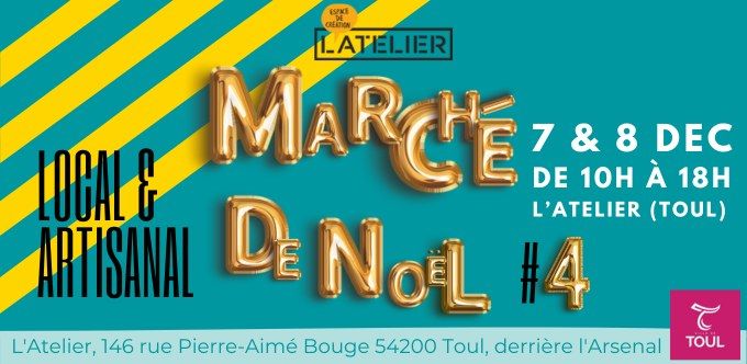 March\u00e9 de No\u00ebl de l'Atelier (Toul) - 7 & 8 d\u00e9cembre 2024