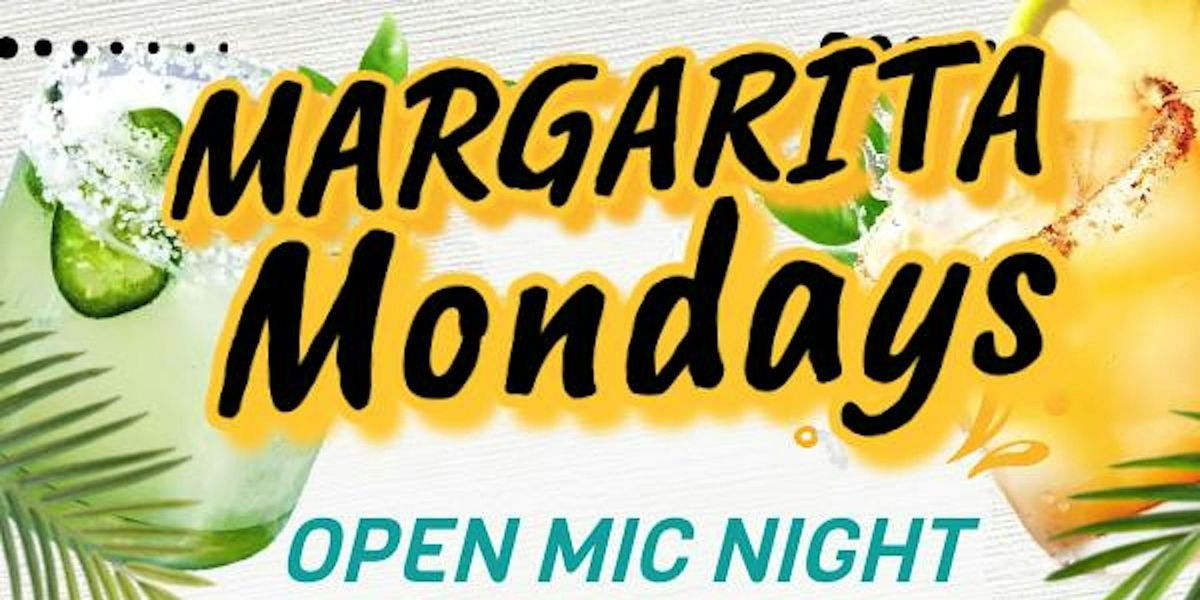 Margarita Mondays Open Mic Night