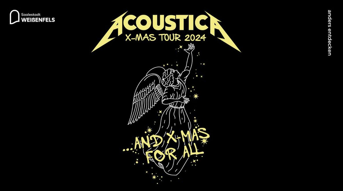 ACOUSTICA \u2022 X-MAS Tour 2024 \u2022 And X-Mas For All \u2022 Wei\u00dfenfels \u2022 Kulturhaus