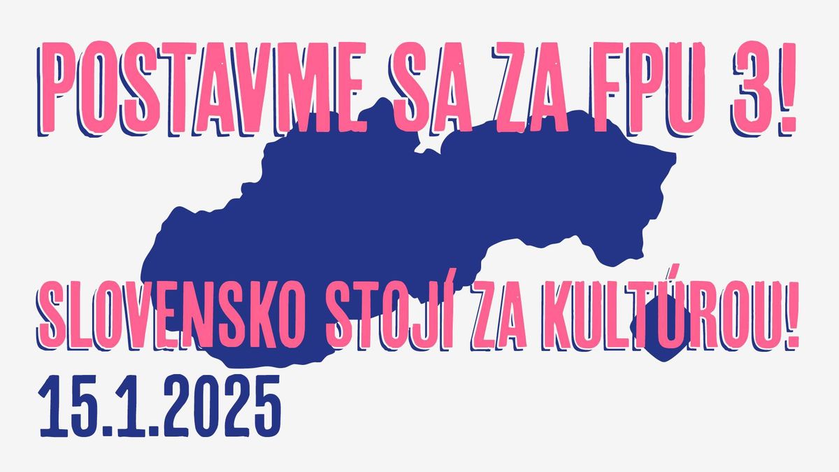 Postavme sa za FPU 3! Slovensko stoj\u00ed za kult\u00farou!