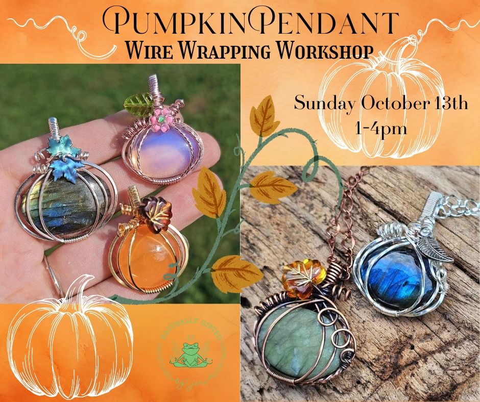 Pumpkin Pendant-Wire Wrapping Workshop