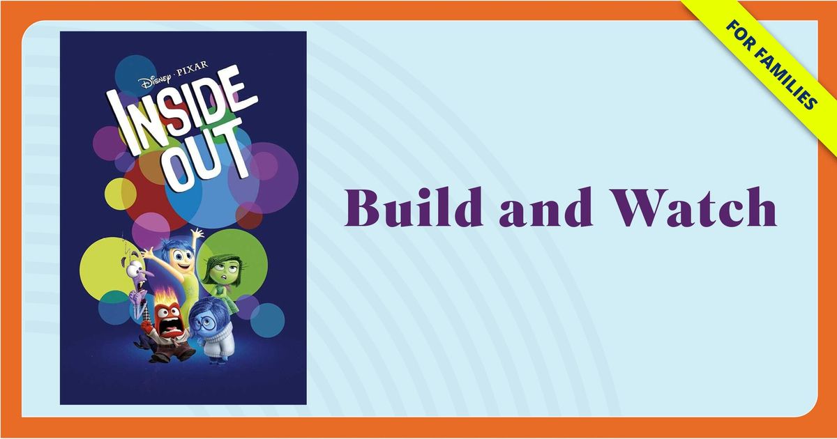 Build and Watch: Inside Out