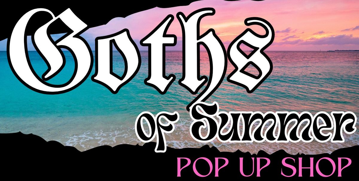 Goths of Summer Pop Up Shop - with Dead Slow! 