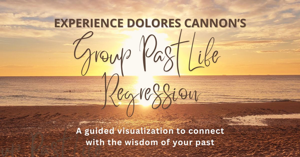 A Group Past Life Regression Workshop: Unlock the Mysteries of Your Past