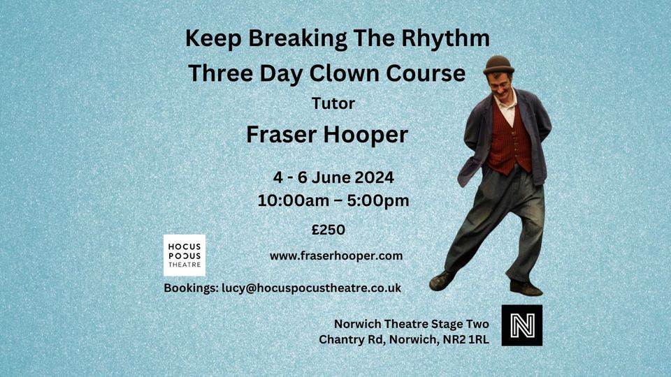 Fraser Hooper - Three Day Clown Course 'Keep Breaking the Rhythm'