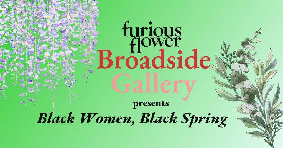 First Friday Furious Flower Broadside Gallery, "Black Women, Black