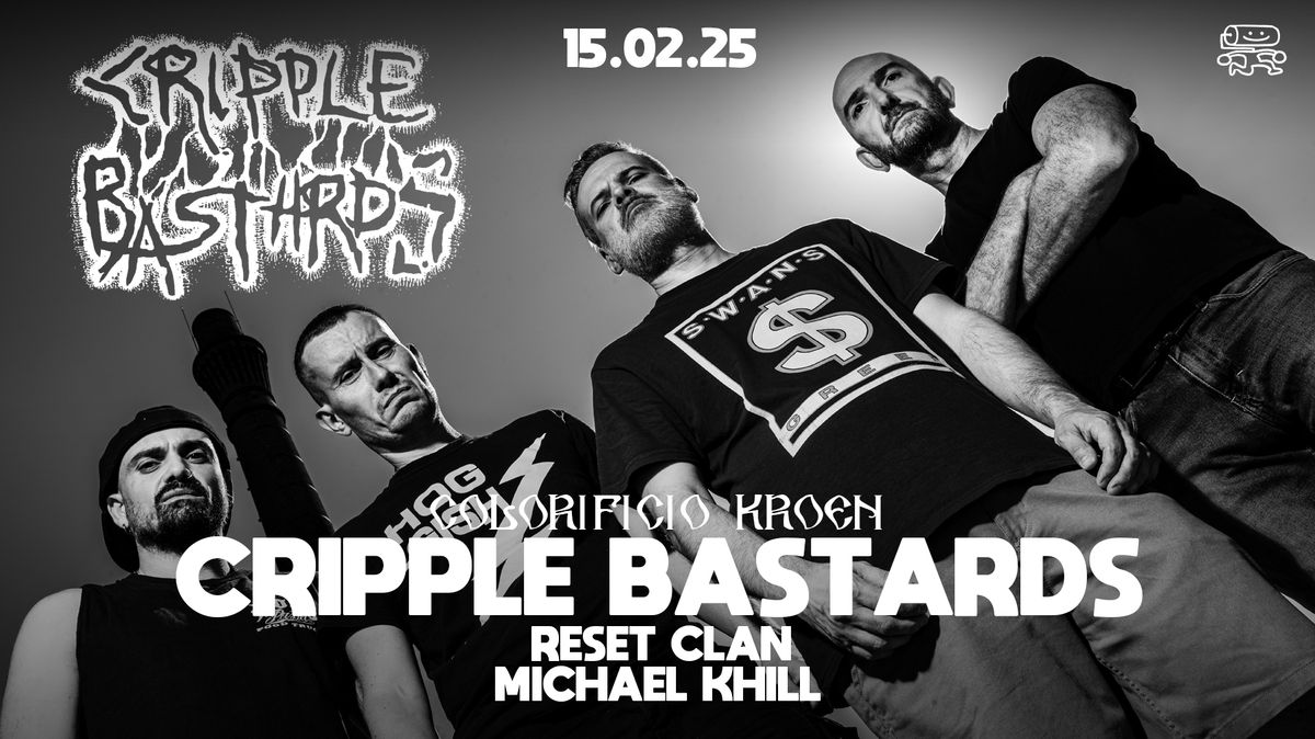 CRIPPLE BASTARDS + Reset Clan + Michael Khill live al Kroen