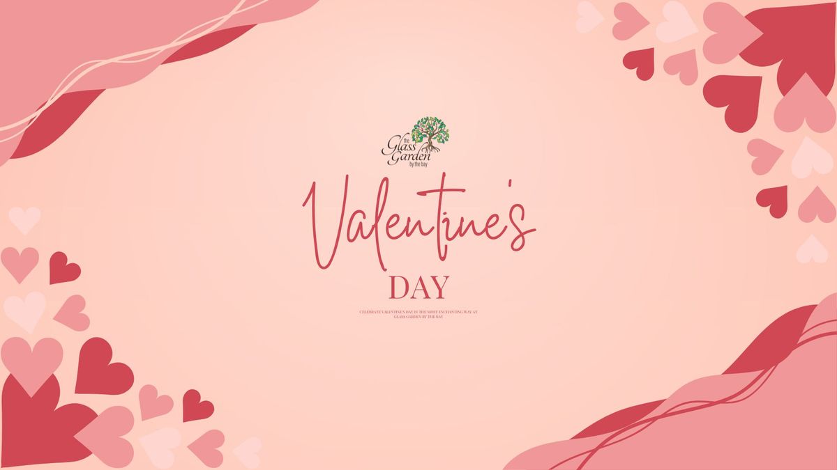 Romance in the Glass Garden - Valentines Day