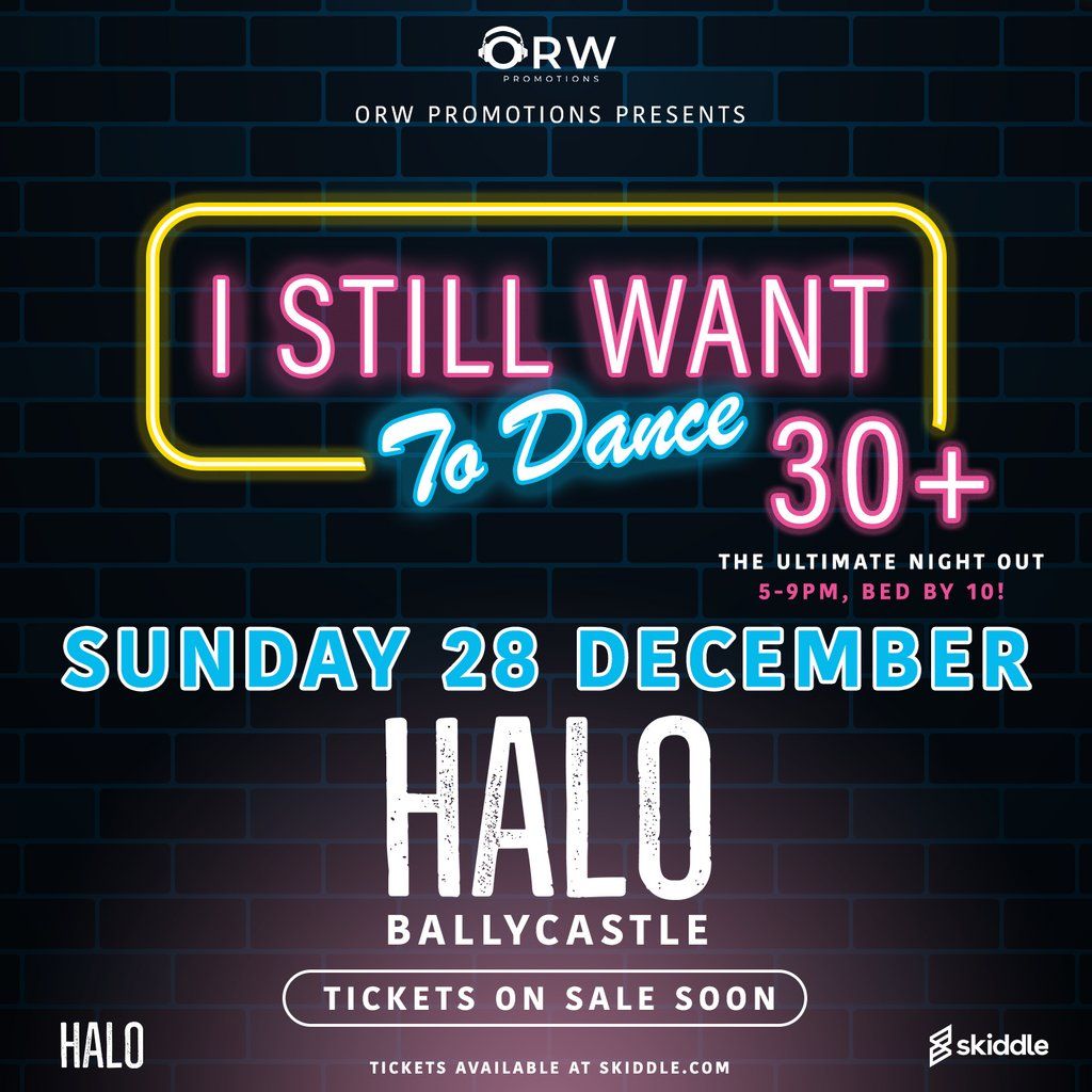"I Still Want To Dance"- The Ultimate 30+ Night Out- BALLYCASTLE