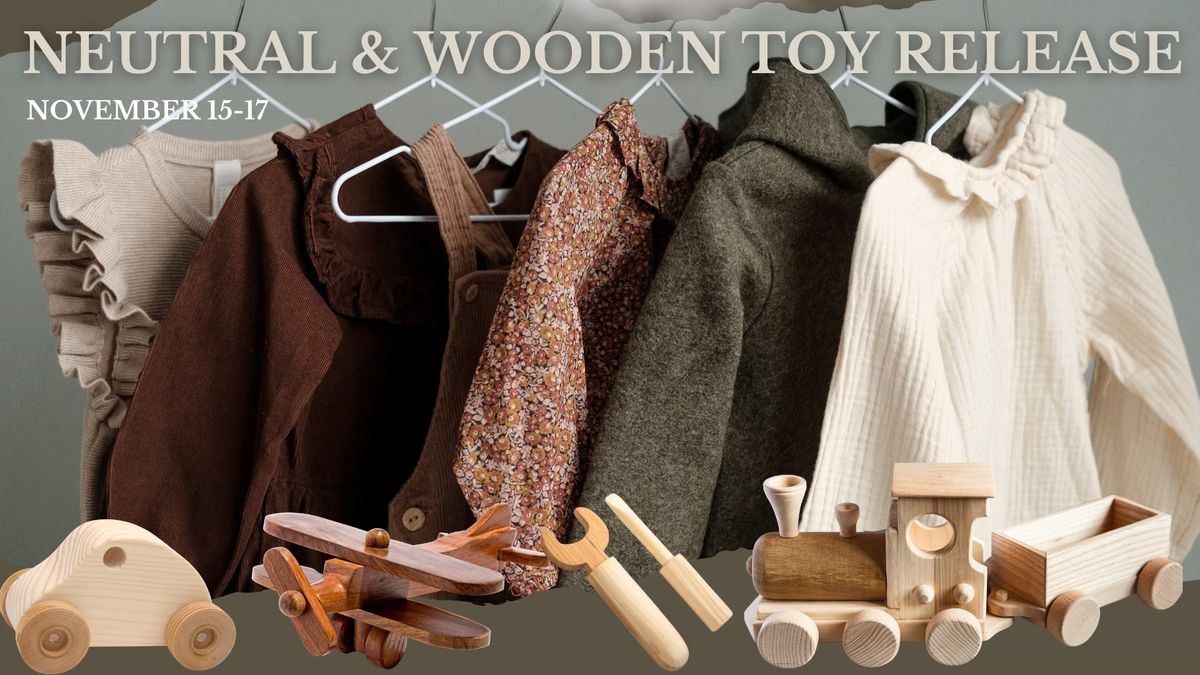 Neutral Boutique & Wood Toy Release