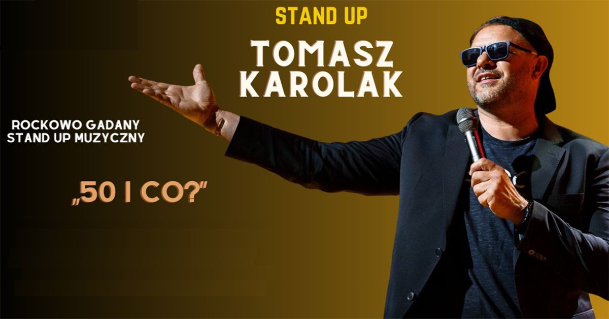 Wieliczka: Tomasz Karolak \u201e50 i co?\u201d