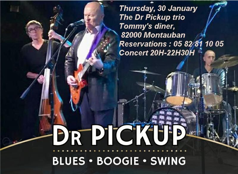 Thursday, 30 January The Dr Pickup trio Tommy's diner, 245 rue Romy Schneider 82000 Montauban 