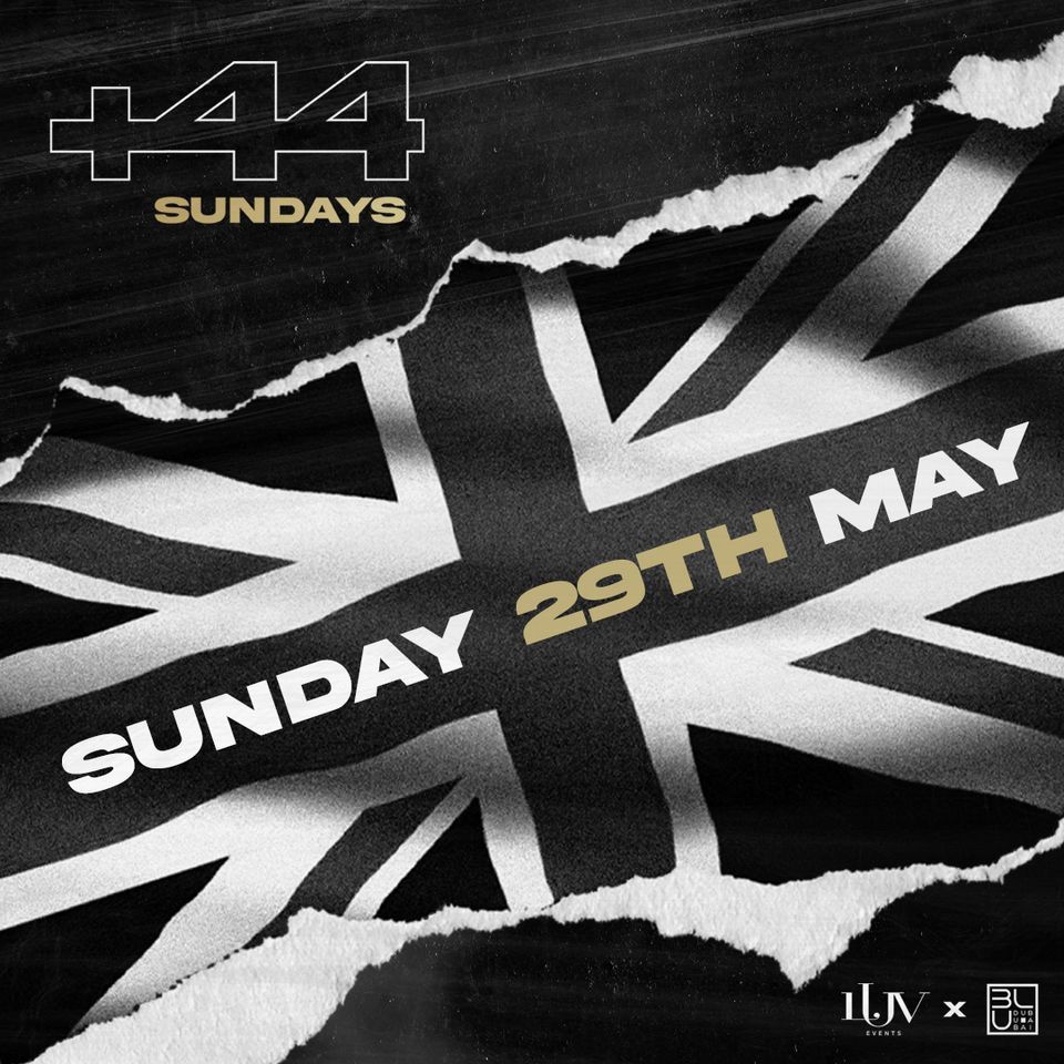 +44 Sundays | 29.05.2022 | BLU Dubai
