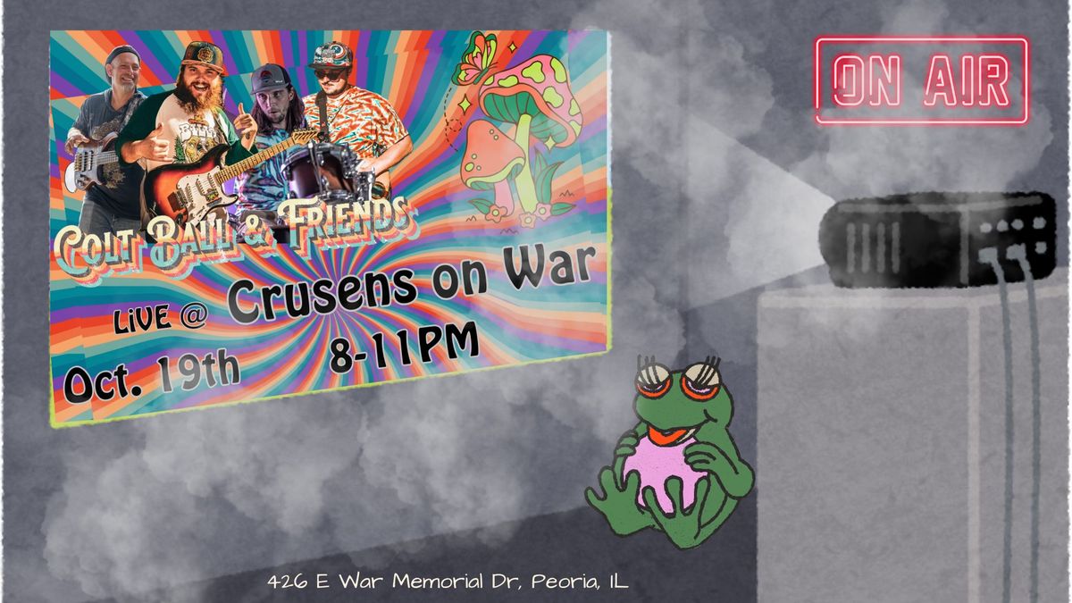 Colt Ball & Friends LiVE @ Crusens on War!