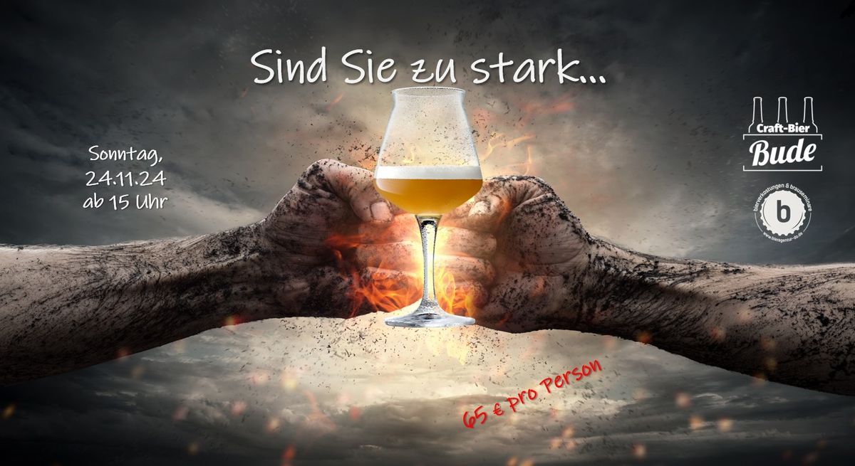 Biertasting - Sind sie zu stark...