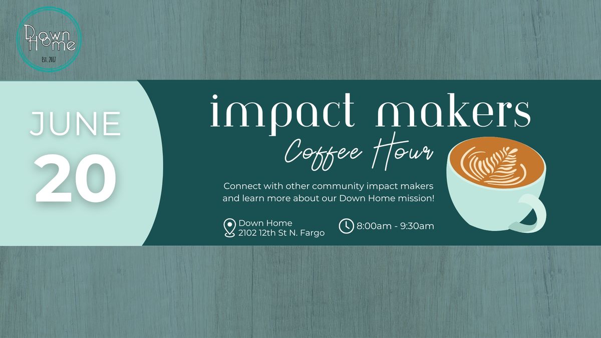 DH: Impact Makers Coffee Hour