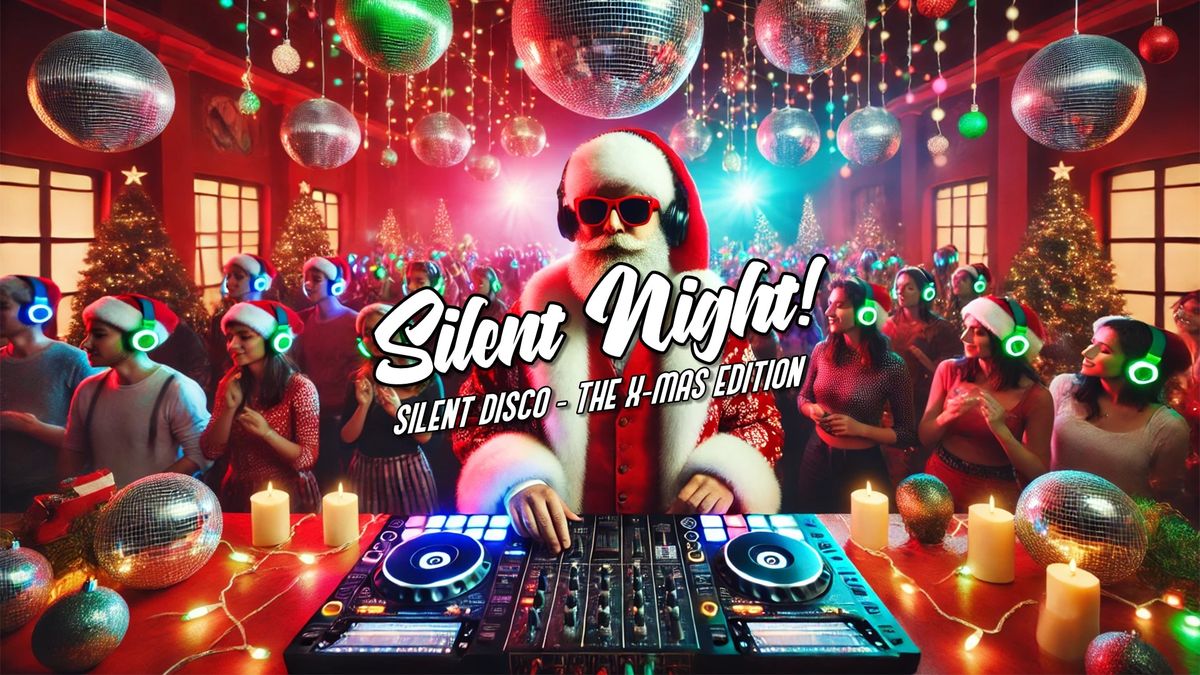 Silent Night! - Silent Disco: The X-Mas Edition