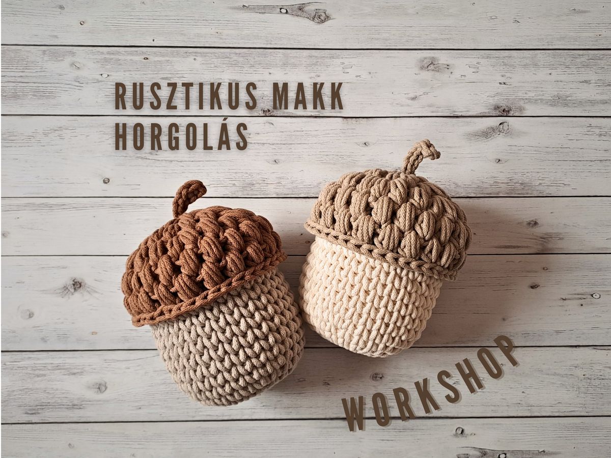 Rusztikus MAKK horgol\u00e1s workshop