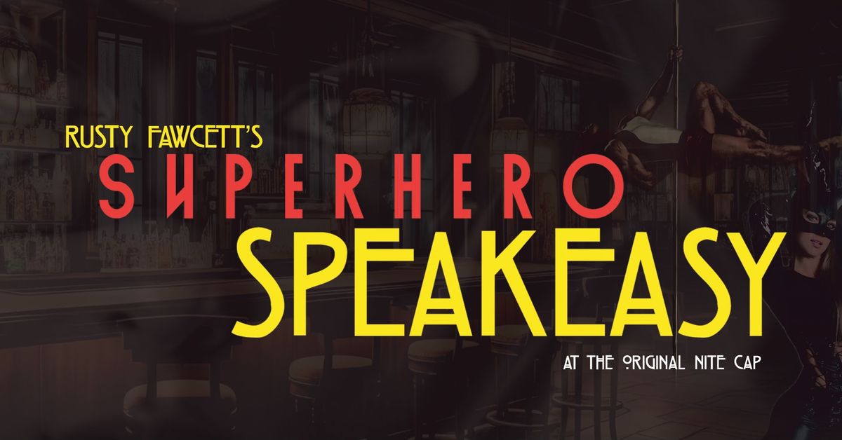 Rusty Fawcett's Superhero Speakeasy