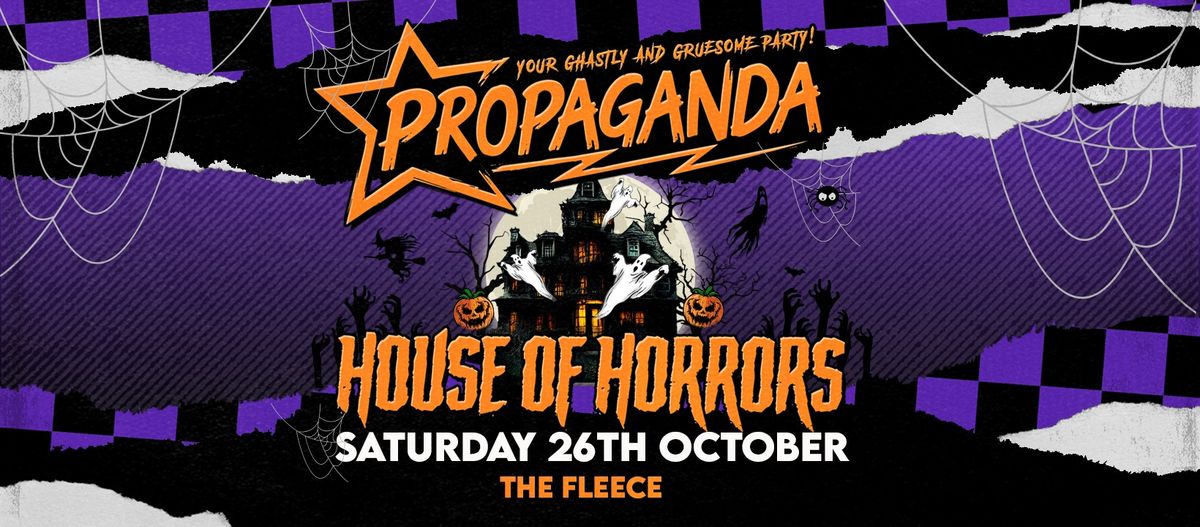 Propaganda Bristol - Houses Of Horrors - 2 Venues - 1 Ticket!!!