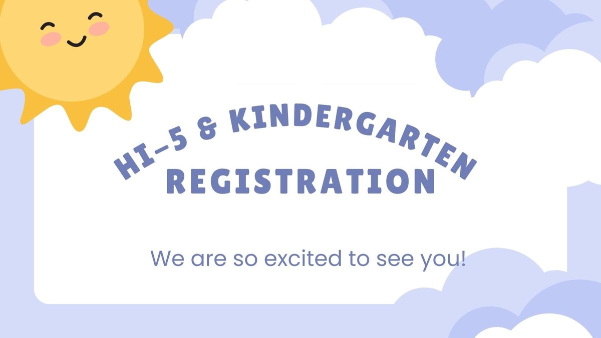 Hi-5 & Kindergarten Registration!