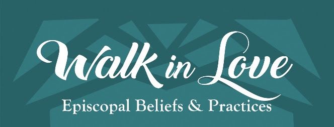 Walk in Love "Episcopal 101" Course 