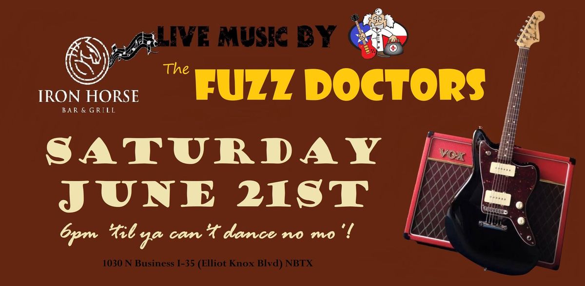 The Fuzz Doctors are rockin' the Iron Horse Bar & Grill Saturday June 21st!