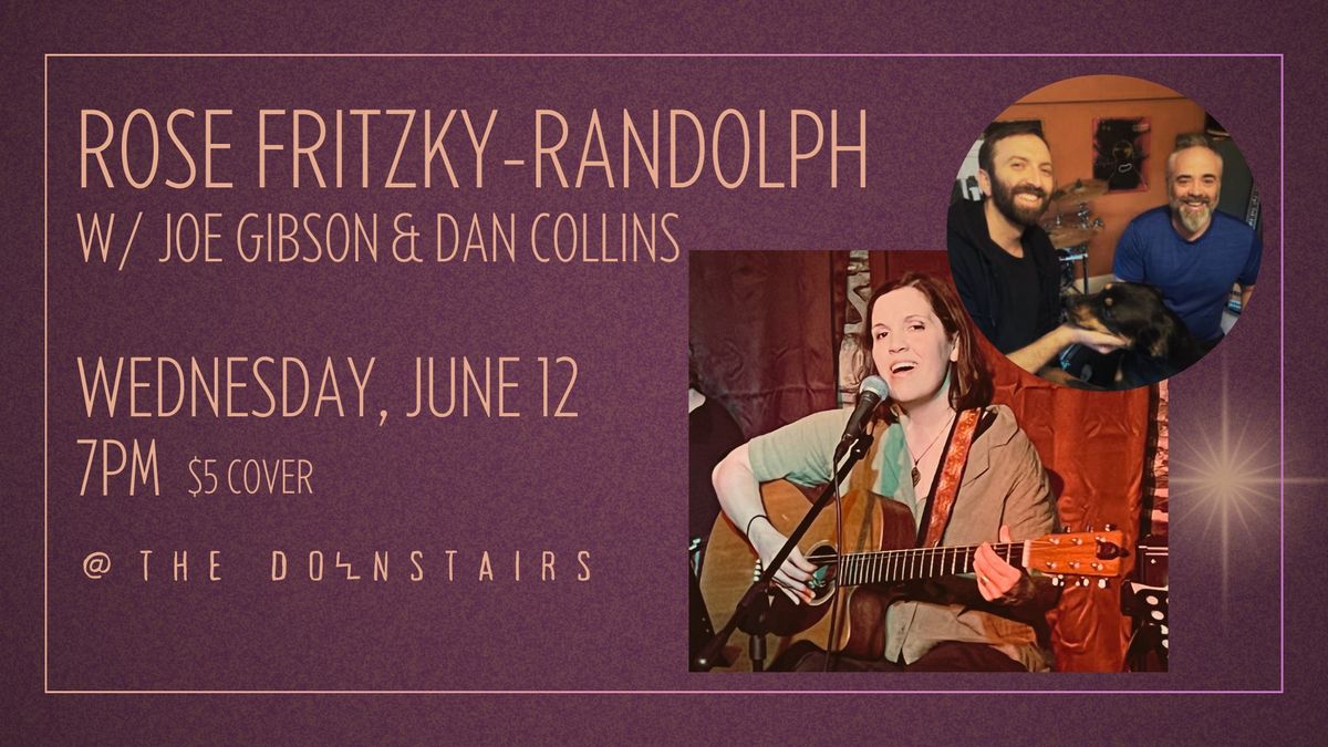 Rose Fritzky-Randolph w\/ Joe Gibson & Dan Collins @ The Downstairs