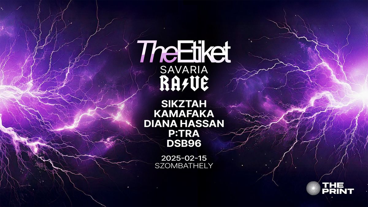 The Etiket pres: SAVARIA RAVE | 02.15. | The Print | Szombathely