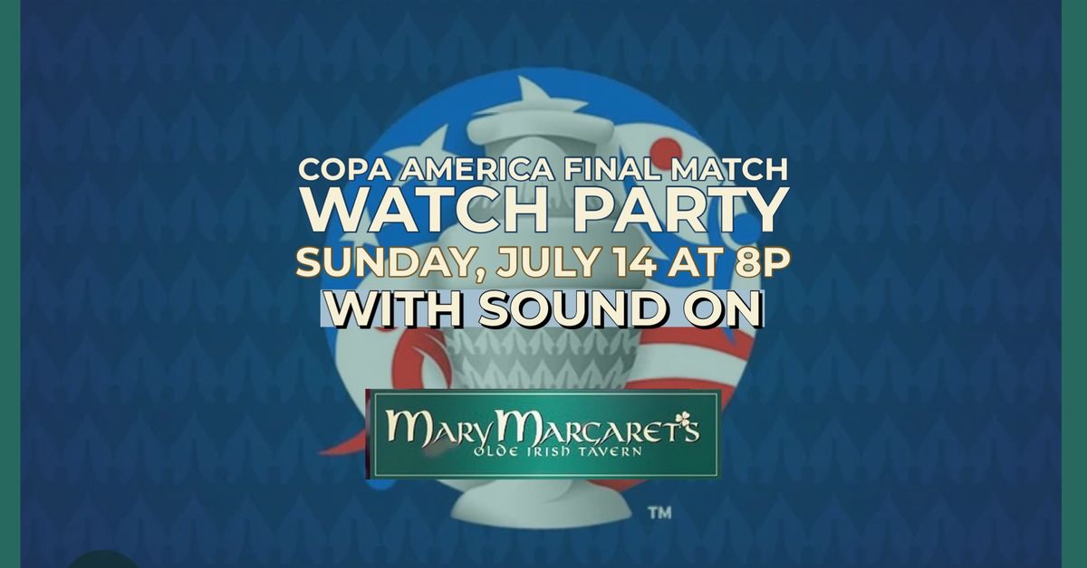 Copa America Cup Watch Party at Mary Margaret\u2019s! 