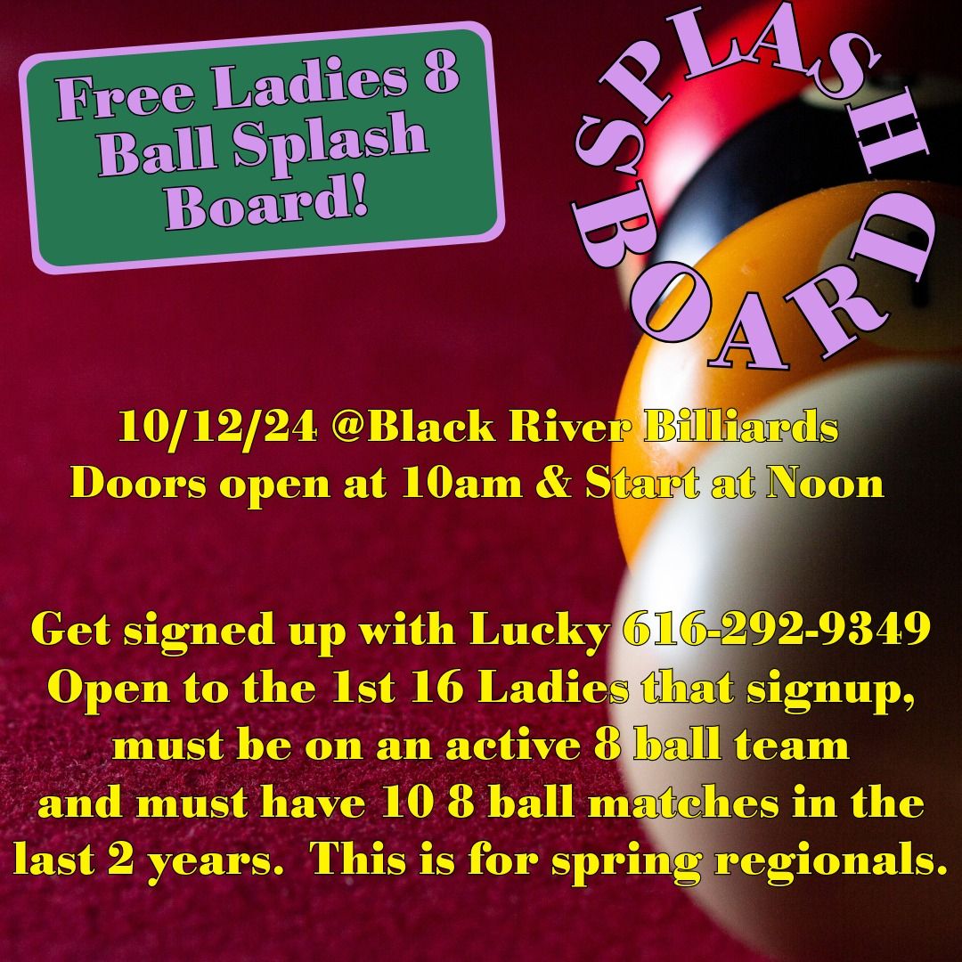 Free Ladies 8 Ball Splash Board at Black River Billiards