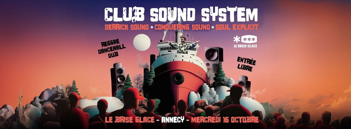 Club Sound System au Brise Glace \u2219 Soul Explicit + Derrick Sound + Conquering Sound