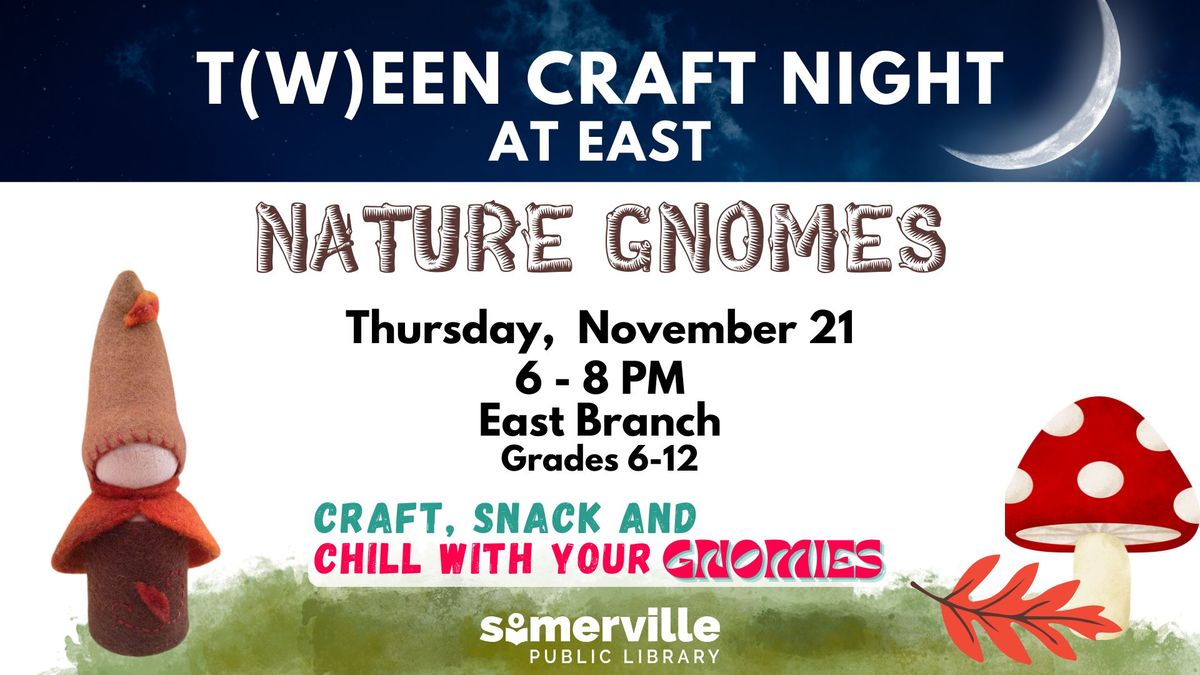 T(w)een Craft Night at East: Nature Gnomes