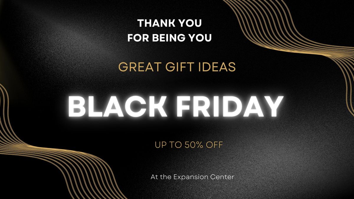 Black Friday @The Expansion Center (up to 50% off!)