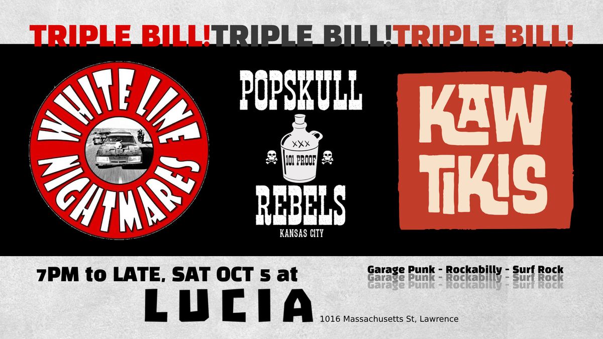 White Line Nightmares | PopSkull Rebels | Kaw Tikis at Lucia