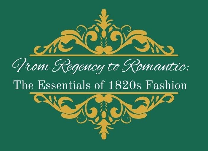 From Regency to Romantic: The Essentials of 1820s Fashion