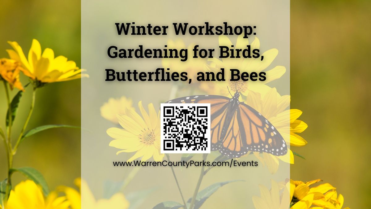 Winter Workshop: Gardening for Birds, Butterflies, and Bees