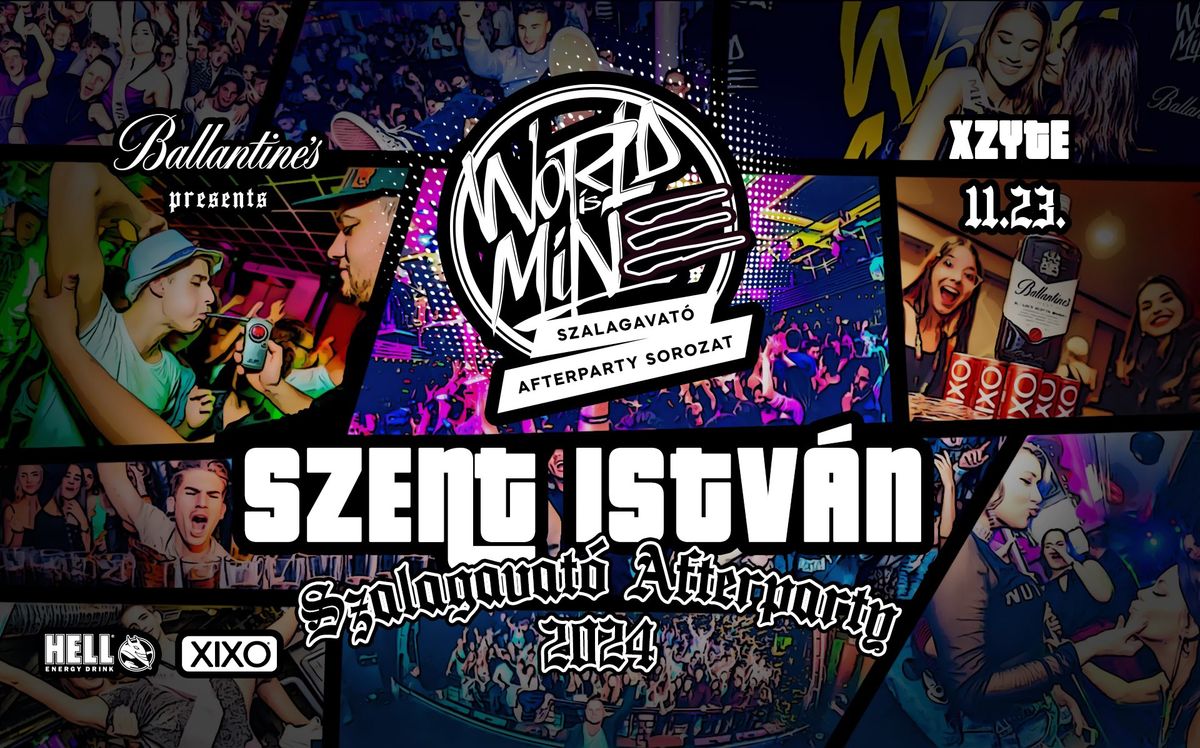 SZENT ISTV\u00c1N \u2718 WORLD IS MINE Szalagavat\u00f3 Afterparty | 2024\/11\/23 \u00bb @XZYTE