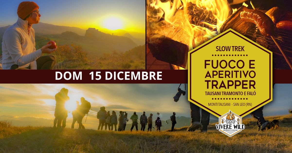 \u2728 SLOW TREK - FUOCO e APERITIVO TRAPPER \ud83c\udf57  TAUSANI TRAMONTO E FAL\u00f2 