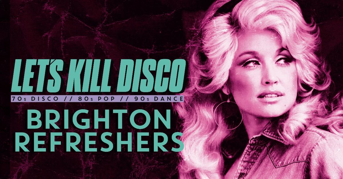 Let's K*ll Disco @ CHALK | BRIGHTON REFRESHERS