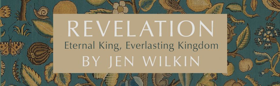 Fall Women's Study - Revelation: Eternal King, Everlasting Kingdom by Jen Wilkin