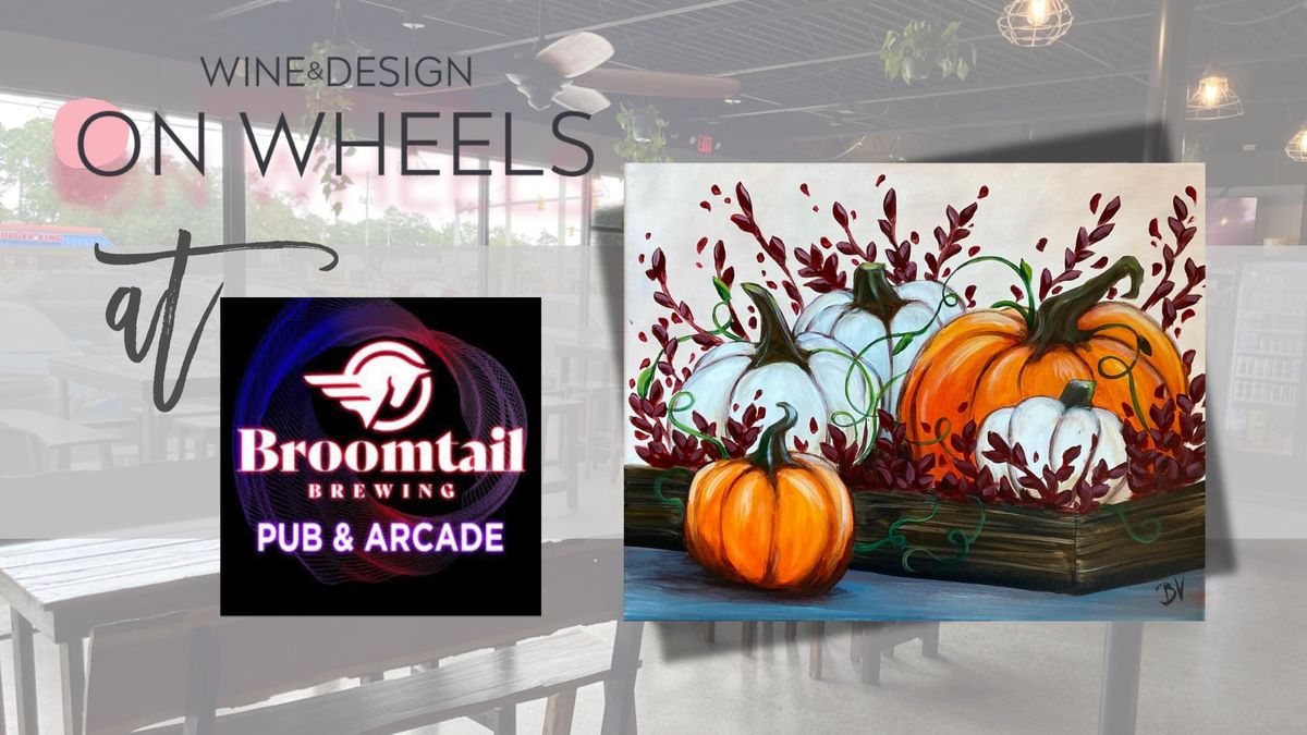 On Wheels at  Broomtail Pub And Arcade | Sip & Paint Glorious Pumpkins 