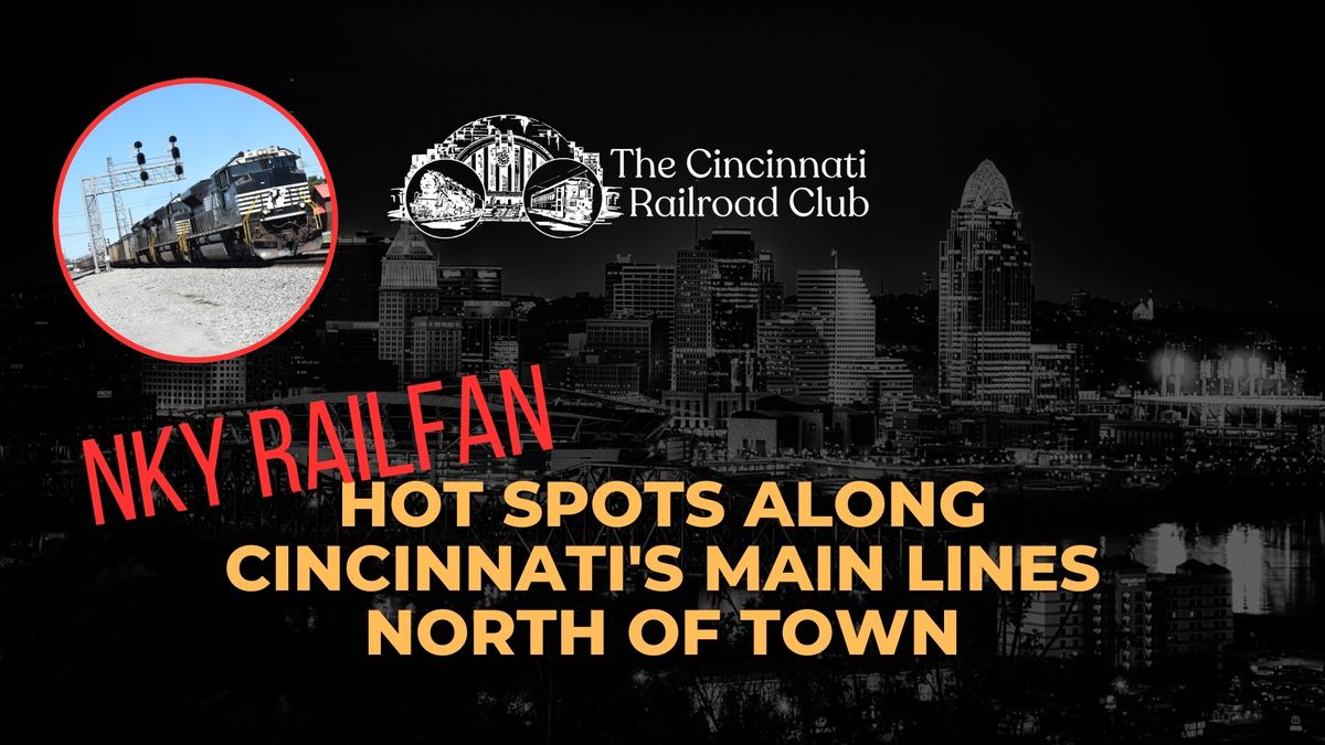 Hot Spots Along Cincinnati's Main Lines North of Town with NKY Railfan