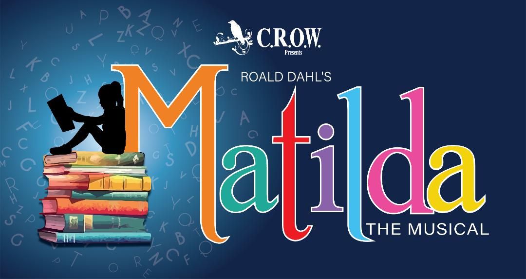 C.R.O.W. presents "Matilda The Musical" Open Auditions!