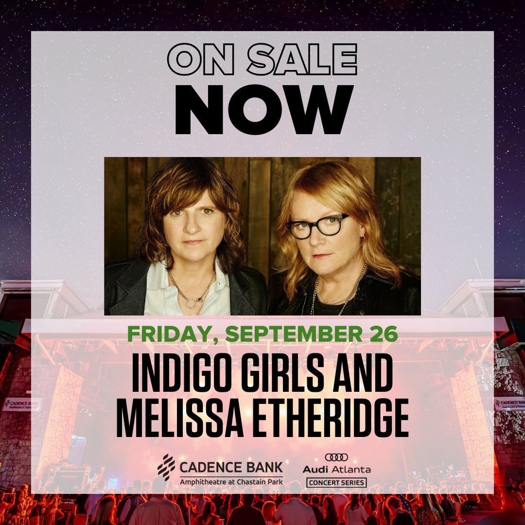 Melissa Etheridge and Indigo Girls at Cadence Bank Amphitheatre at Chastain Park